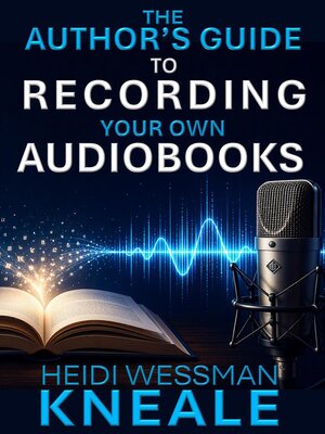 cover image of The Author's Guide to Recording Your Own Audiobooks